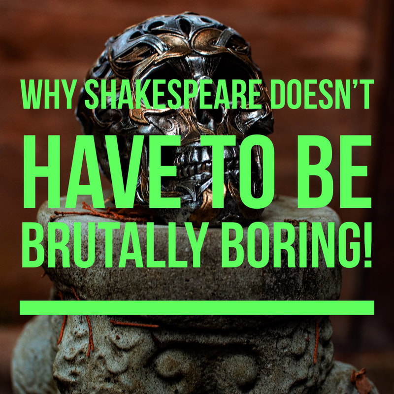 Why Shakespeare Doesn't have to be Brutally Boring, by Marianna Psaltis